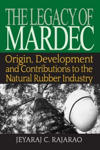 The Legacy of MARDEC: Origin, Development and Contributions to the Natural Rubber Industry